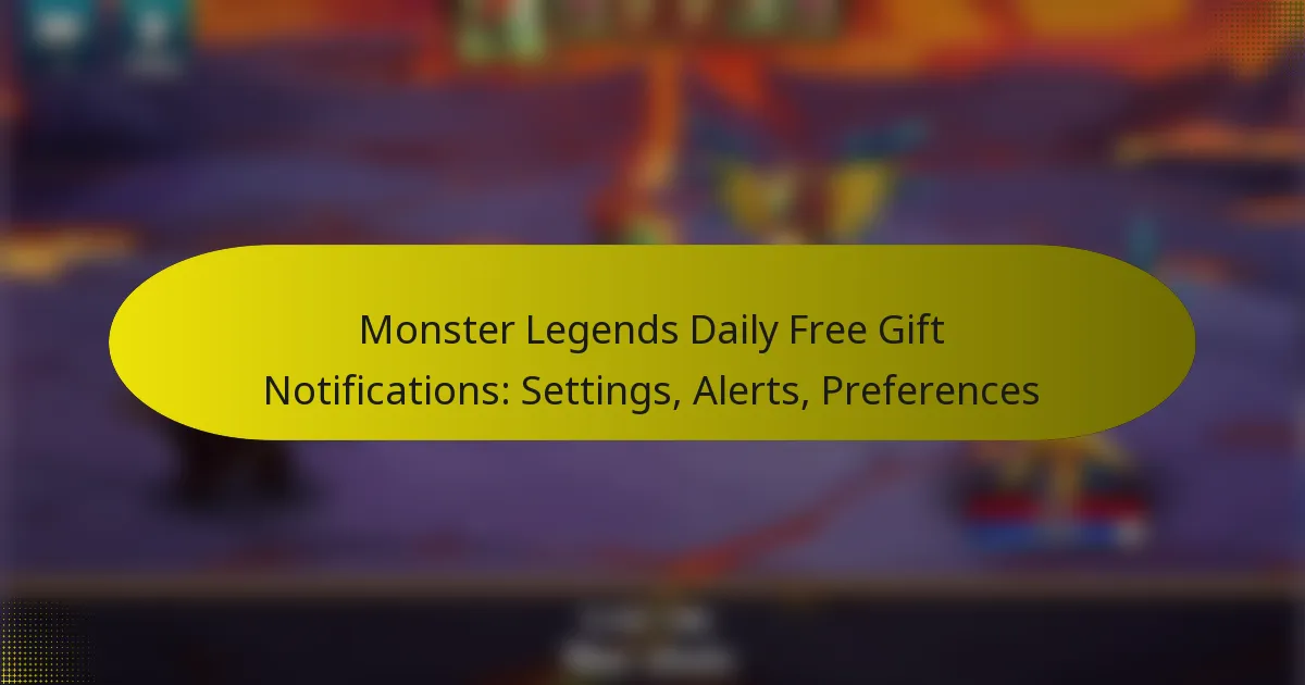 Monster Legends Daily Free Gift Notifications: Settings, Alerts, Preferences