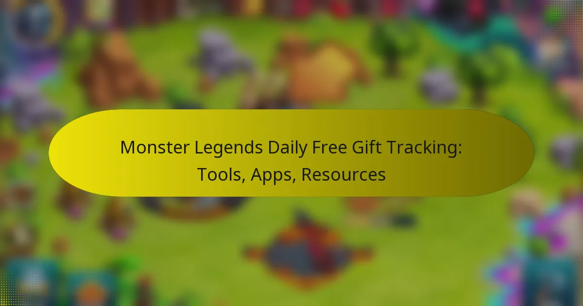 Monster Legends Daily Free Gift Tracking: Tools, Apps, Resources