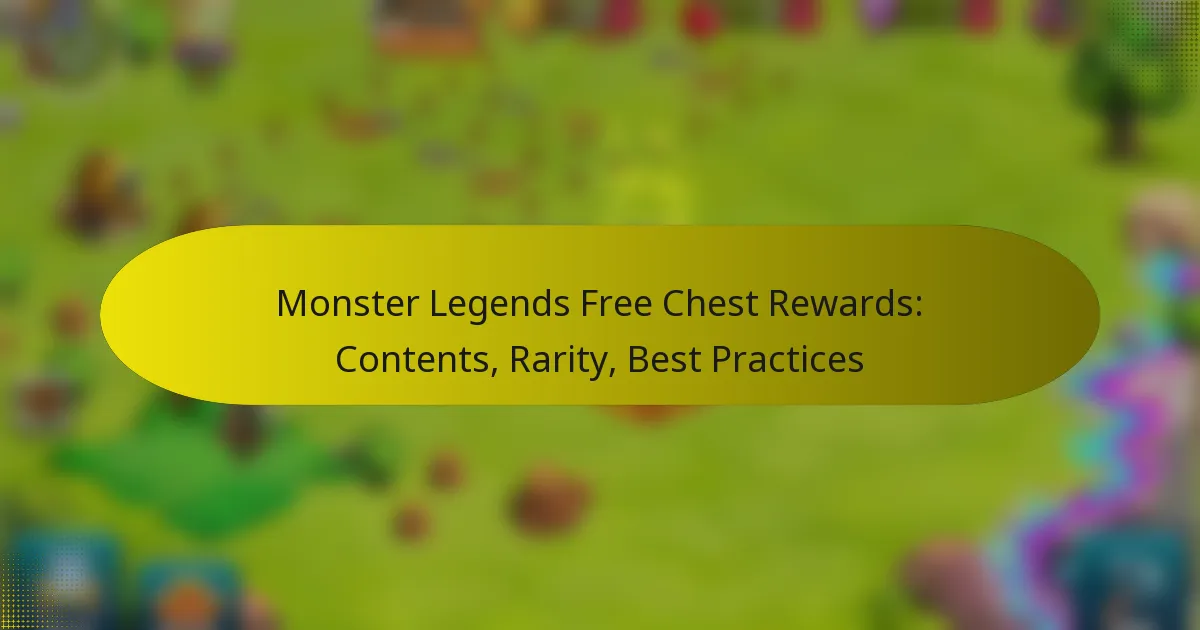 Monster Legends Free Chest Rewards: Contents, Rarity, Best Practices
