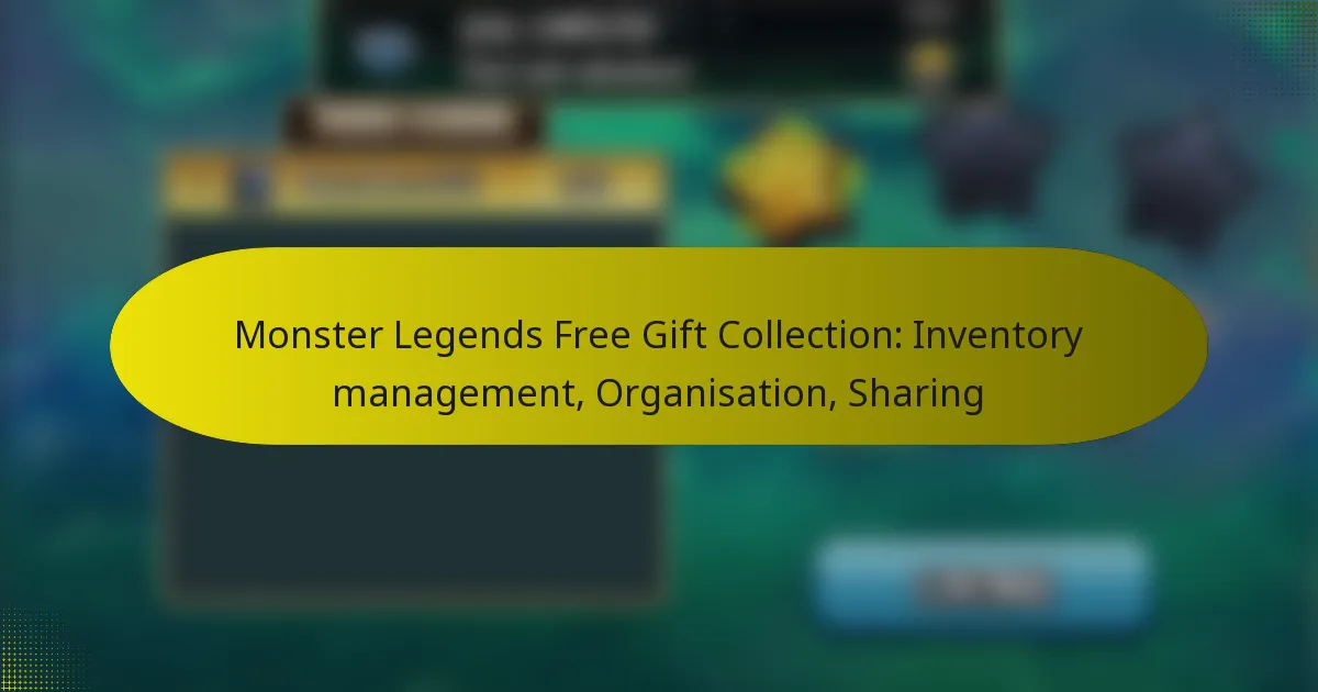 Monster Legends Free Gift Collection: Inventory management, Organisation, Sharing