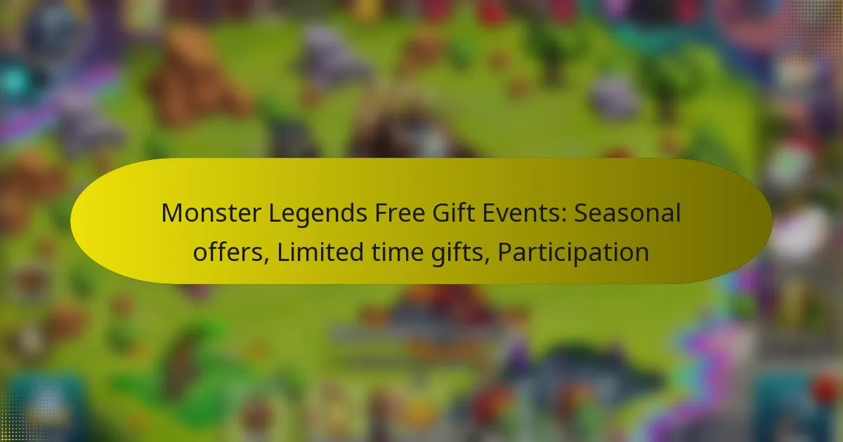 Monster Legends Free Gift Events: Seasonal offers, Limited time gifts, Participation