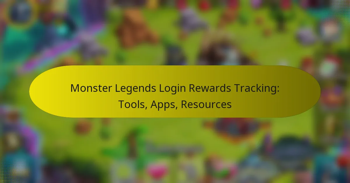 Monster Legends Login Rewards Tracking: Tools, Apps, Resources