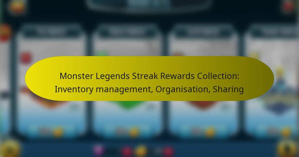 Monster Legends Streak Rewards Collection: Inventory management, Organisation, Sharing