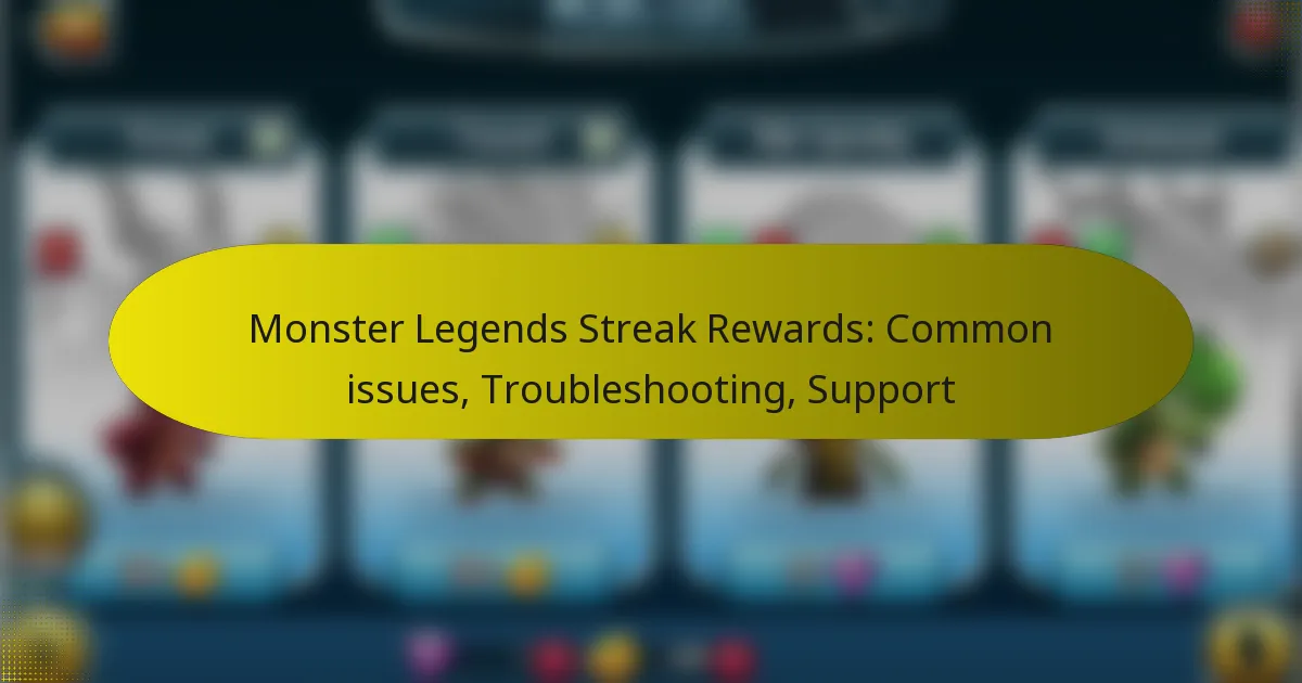 Monster Legends Streak Rewards: Common issues, Troubleshooting, Support