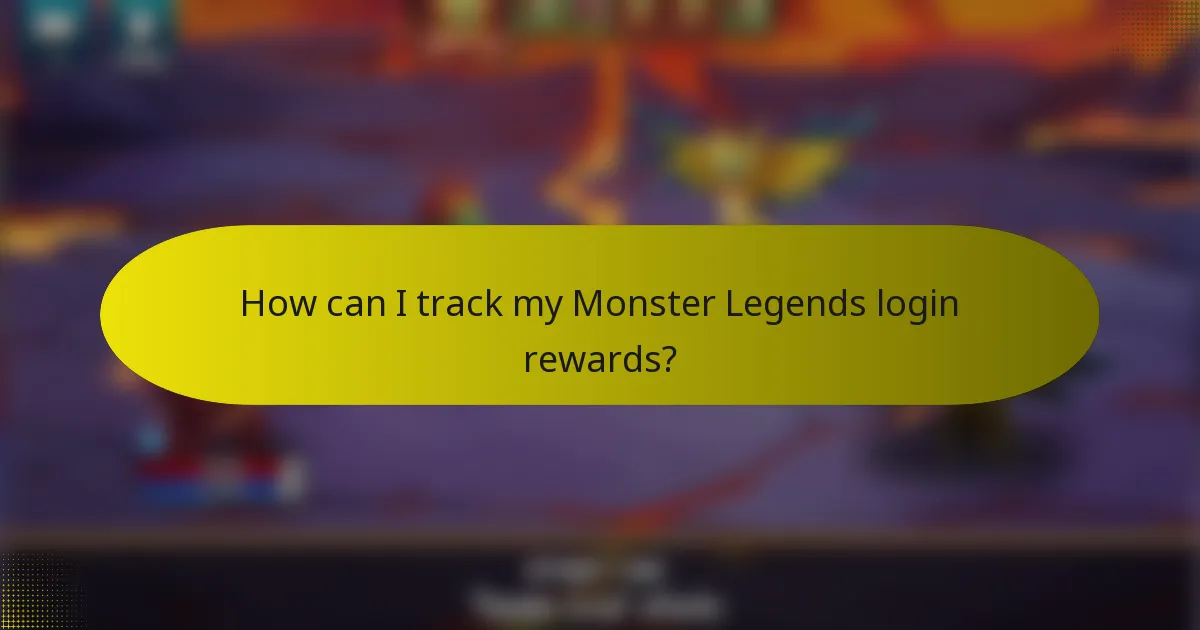 How can I track my Monster Legends login rewards?