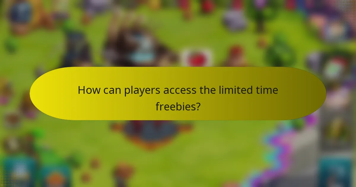 How can players access the limited time freebies?