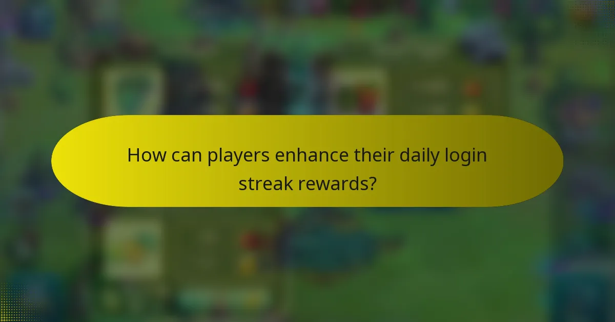 How can players enhance their daily login streak rewards?