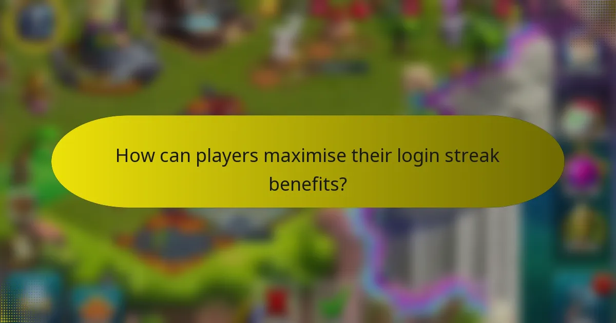 How can players maximise their login streak benefits?
