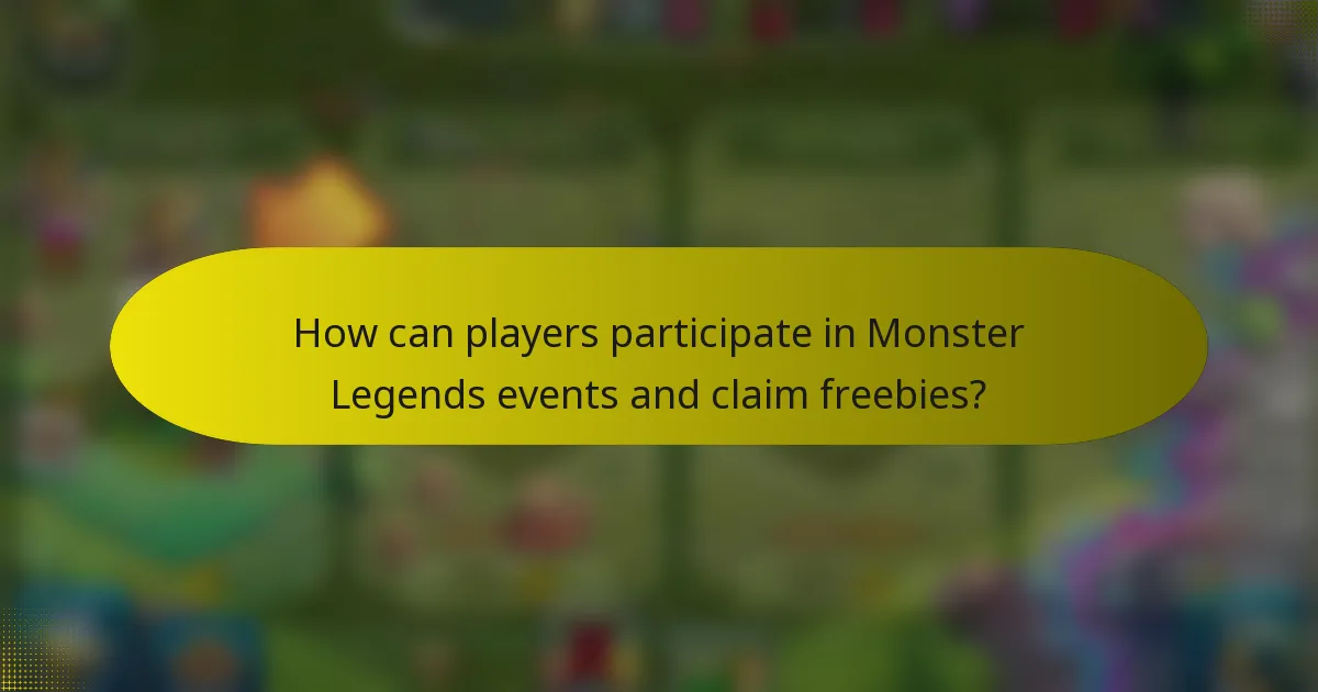 How can players participate in Monster Legends events and claim freebies?
