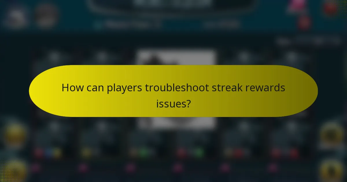How can players troubleshoot streak rewards issues?