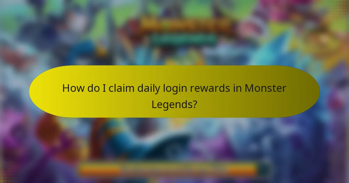 How do I claim daily login rewards in Monster Legends?