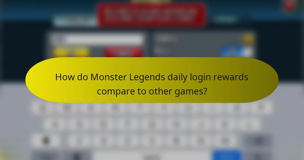 How do Monster Legends daily login rewards compare to other games?