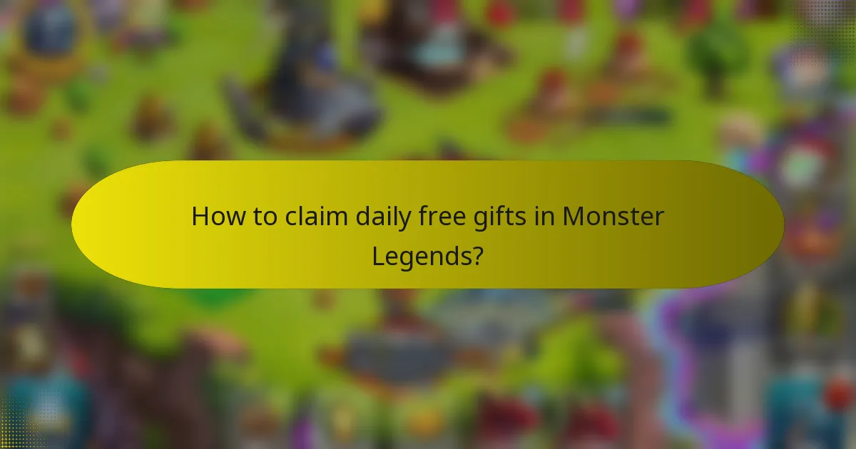 How to claim daily free gifts in Monster Legends?