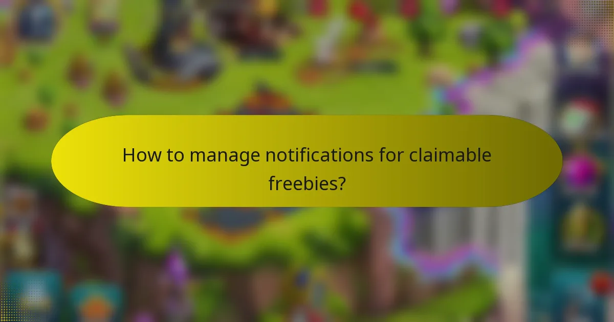 How to manage notifications for claimable freebies?