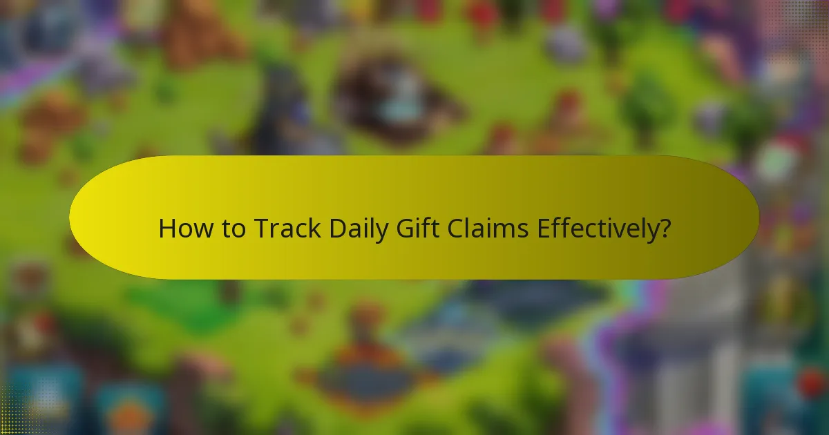 How to Track Daily Gift Claims Effectively?