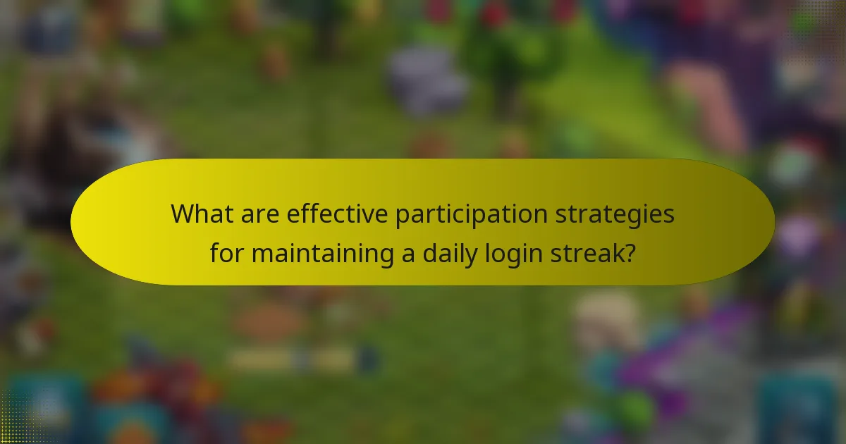What are effective participation strategies for maintaining a daily login streak?