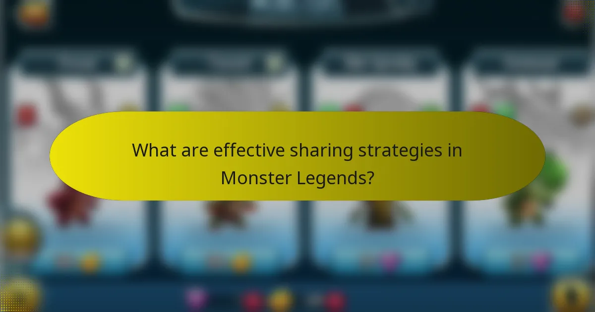 What are effective sharing strategies in Monster Legends?