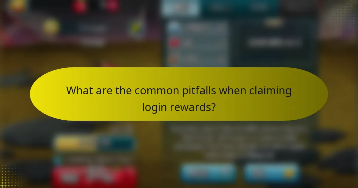 What are the common pitfalls when claiming login rewards?