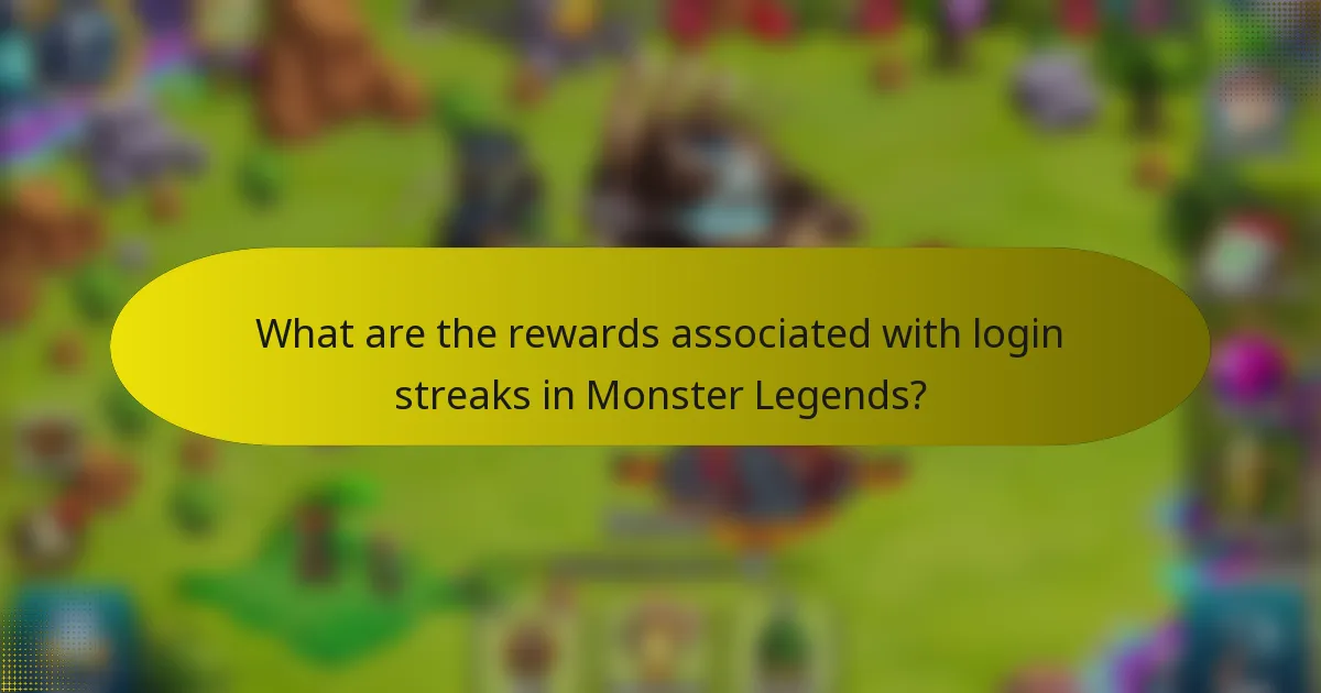 What are the rewards associated with login streaks in Monster Legends?