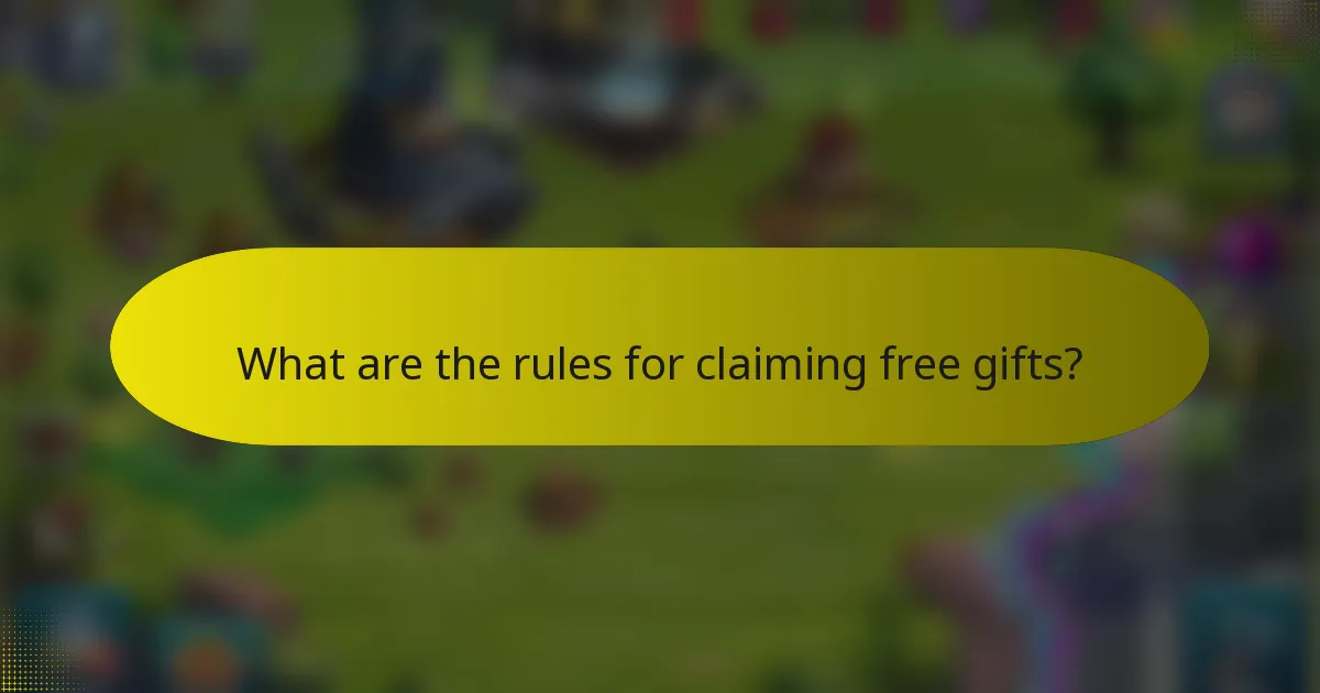 What are the rules for claiming free gifts?