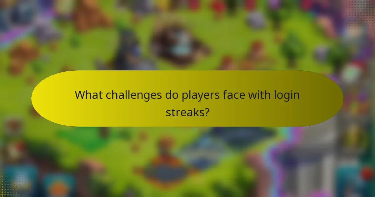 What challenges do players face with login streaks?