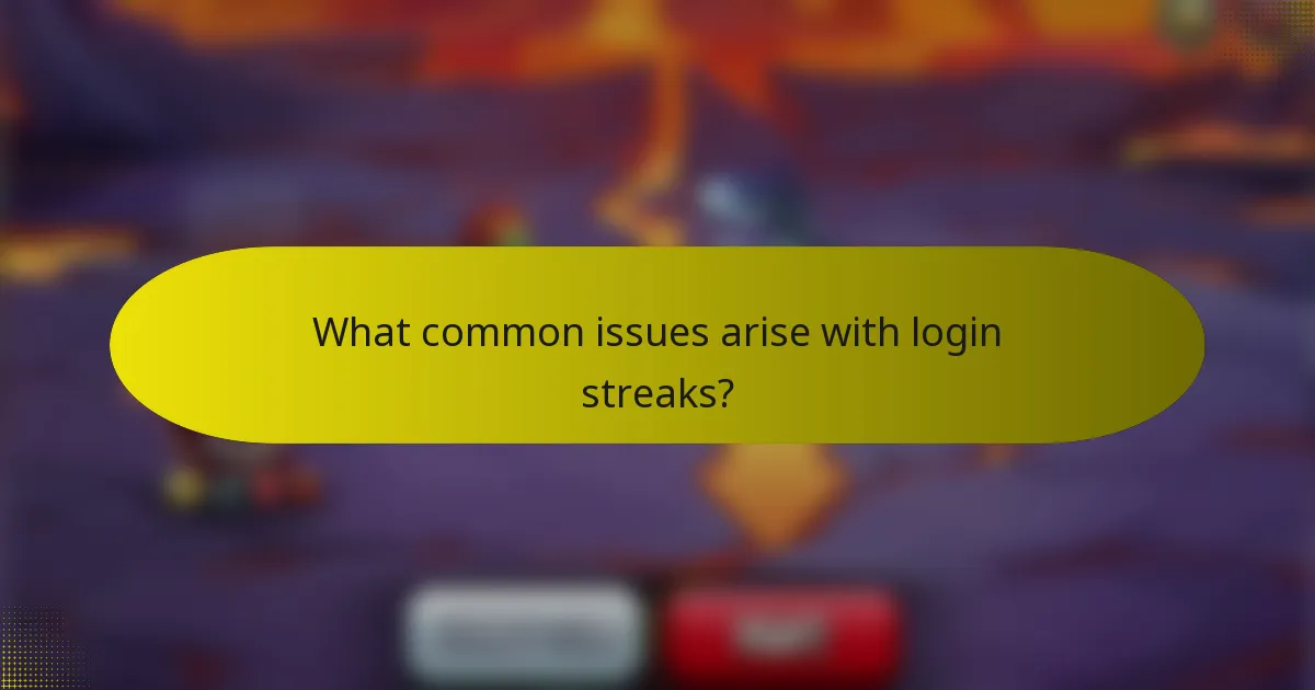 What common issues arise with login streaks?