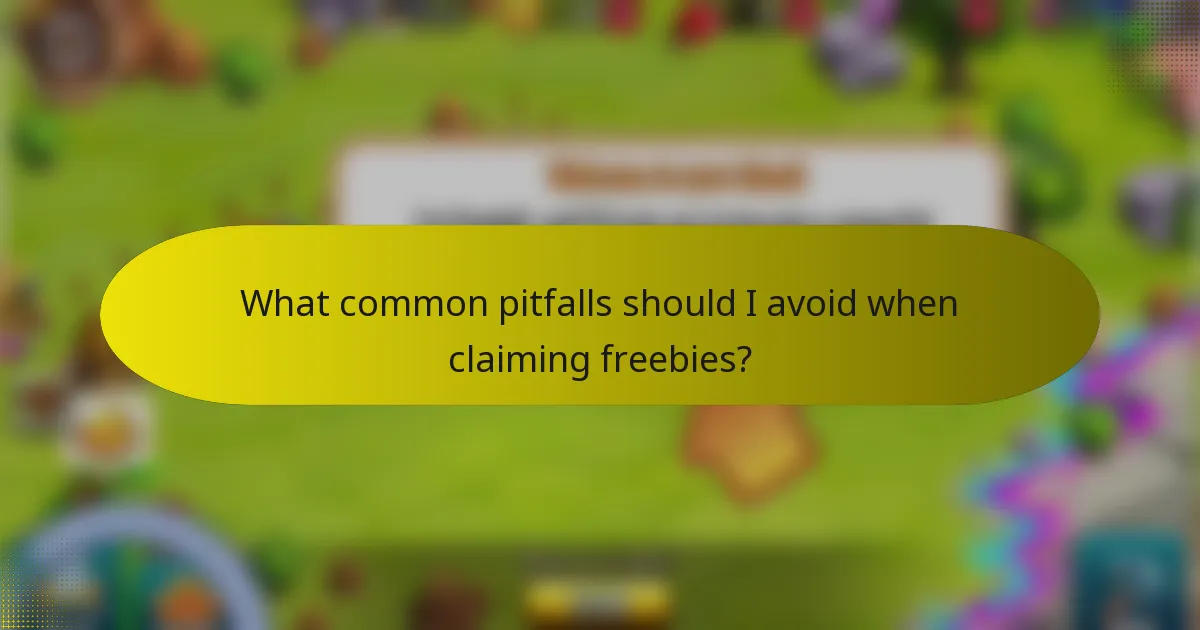 What common pitfalls should I avoid when claiming freebies?