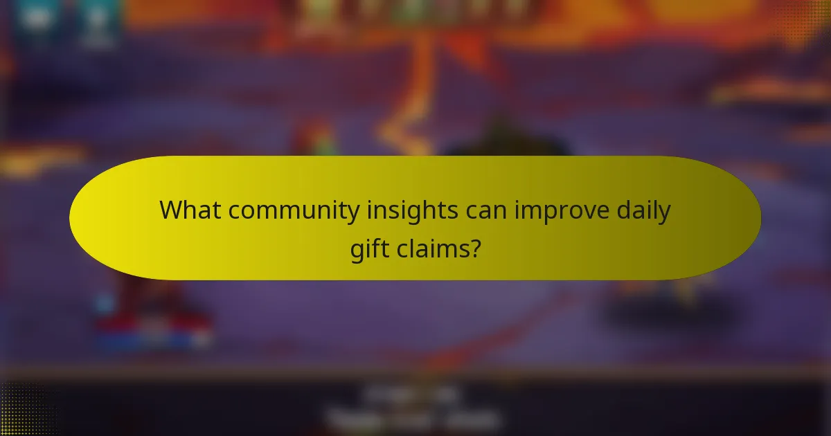What community insights can improve daily gift claims?