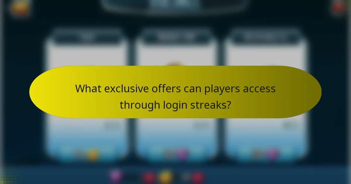 What exclusive offers can players access through login streaks?