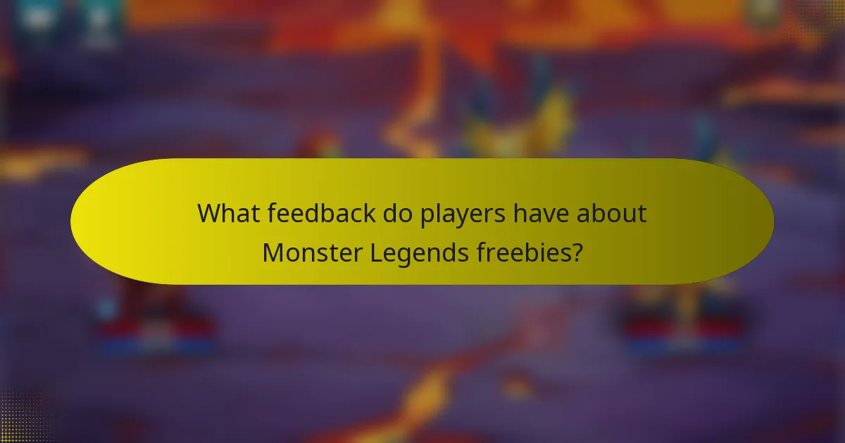 What feedback do players have about Monster Legends freebies?