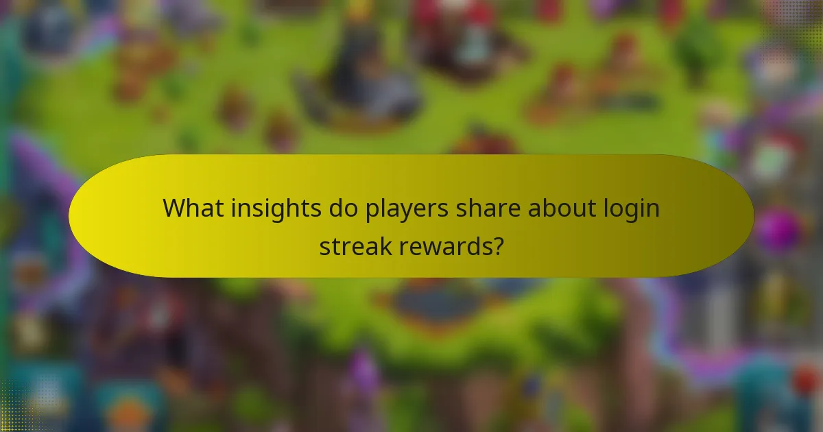 What insights do players share about login streak rewards?
