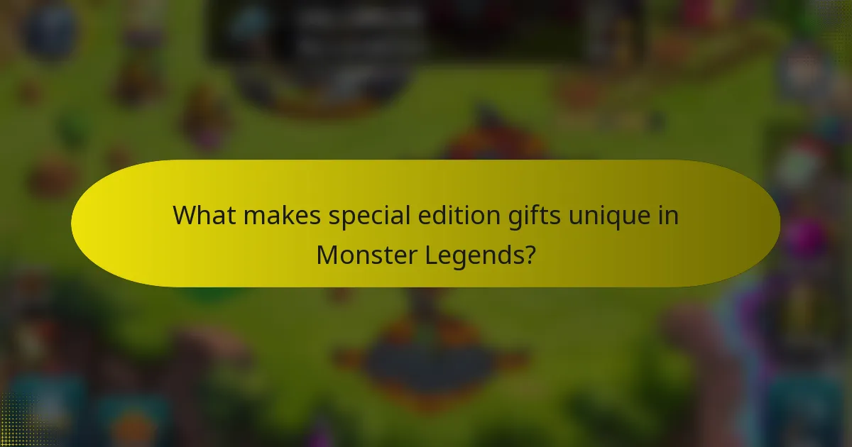 What makes special edition gifts unique in Monster Legends?