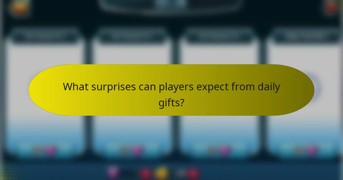 What surprises can players expect from daily gifts?