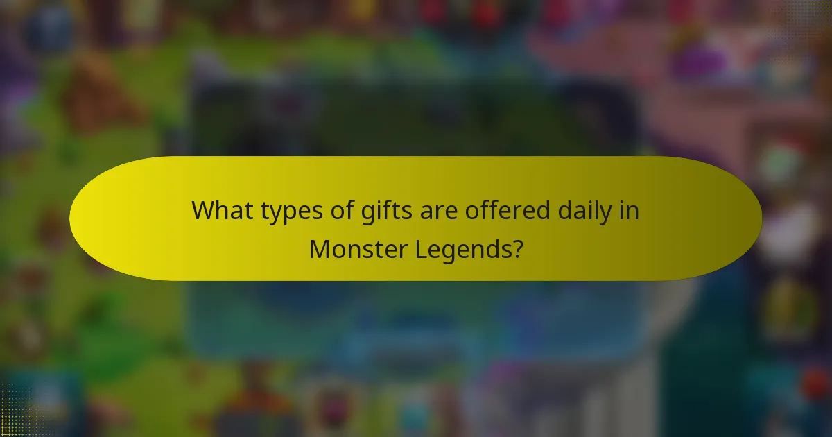 What types of gifts are offered daily in Monster Legends?