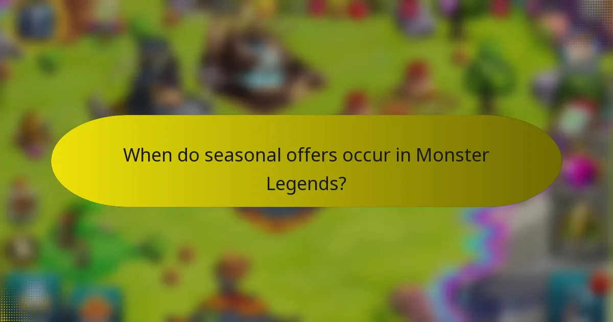 When do seasonal offers occur in Monster Legends?