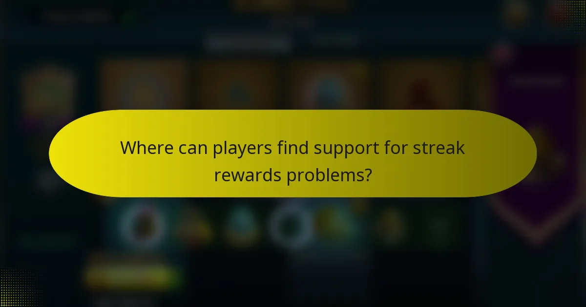 Where can players find support for streak rewards problems?