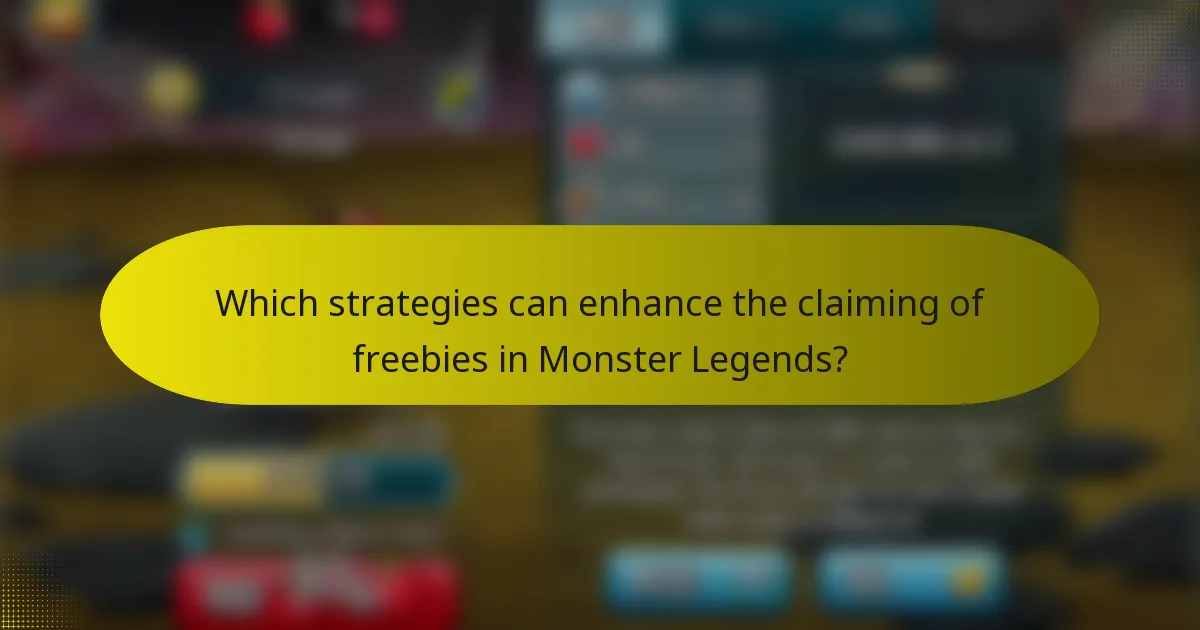 Which strategies can enhance the claiming of freebies in Monster Legends?