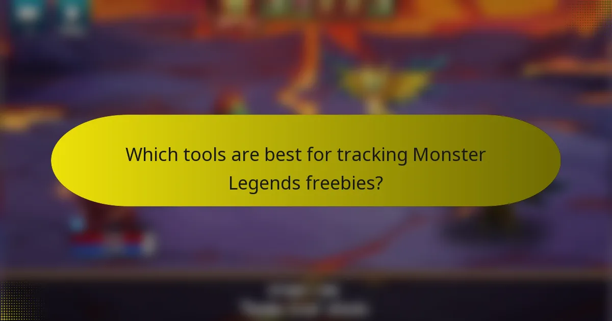 Which tools are best for tracking Monster Legends freebies?