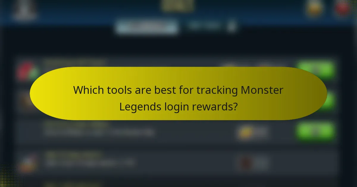 Which tools are best for tracking Monster Legends login rewards?
